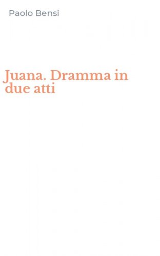 Juana. Dramma in due atti