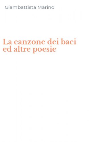 La canzone dei baci ed altre poesie