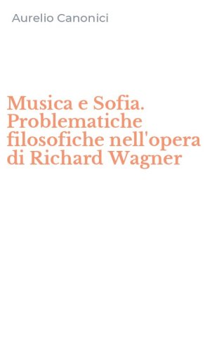 Musica e Sofia. Problematiche filosofiche nell'opera di Richard Wagner