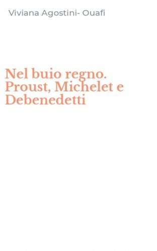 Nel buio regno. Proust, Michelet e Debenedetti
