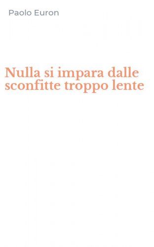 Nulla si impara dalle sconfitte troppo lente
