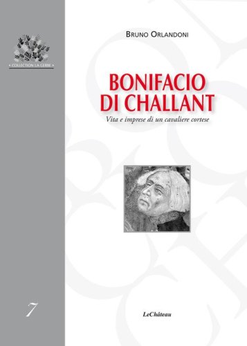 Bonifacio di Challant. Vita e imprese di un cavaliere cortese