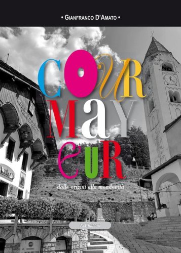 Courmayeur dalle origini alla mondanit&agrave;