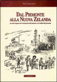 Dal Piemonte alla Nuova Zelanda. La mia tregua tra la memoria del passato e la realt&agrave; del presente