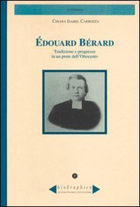 &Eacute;douard B&eacute;rard. Tradizione e progresso in un prete dell'Ottocento