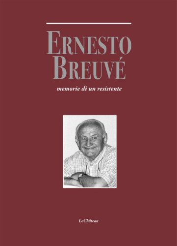 Ernesto Breuv&eacute;. Memorie di un resistente