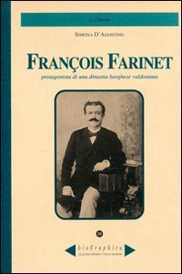 Farinet Fran&ccedil;ois. Protagonista di una dinastia borghese valdostana