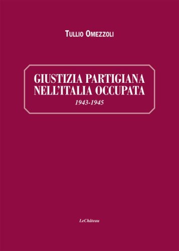 Giustizia partigiana nell'Italia occupata. 1943-1945
