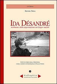 Ida D&eacute;sandr&eacute;. Testimone della deportazione nei lager nazisti