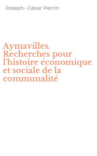 Aymavilles. Recherches pour l'histoire &eacute;conomique et sociale de la communalit&eacute;