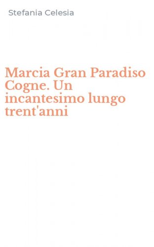 Marcia Gran Paradiso Cogne. Un incantesimo lungo trent'anni