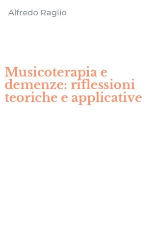 Musicoterapia e demenze: riflessioni teoriche e applicative