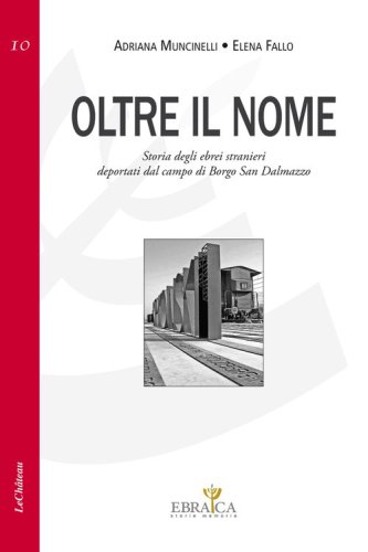 Oltre il nome. Storia degli ebrei stranieri deportati dal campo di Borgo San Dalmazzo
