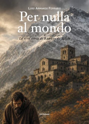 Per nulla al mondo. La vera storia di Raniero da Ponza