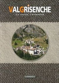 Valgrisenche. La storia, l'attualit&agrave;