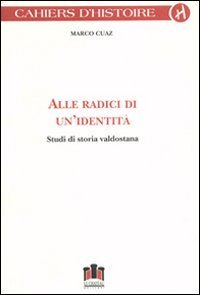 Alle radici di un'identit&agrave;. Studi di storia valdostana