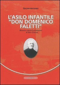 L'asilo infantile &laquo;Don Domenico Faletti&raquo;. Memoria e storia di un'istruzione di Torre Canavese