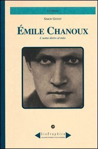 &Eacute;mile Chanoux. L'uomo dietro al mito