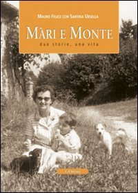 M&agrave;ri e monti. Due storie, una vita, lo stesso luogo
