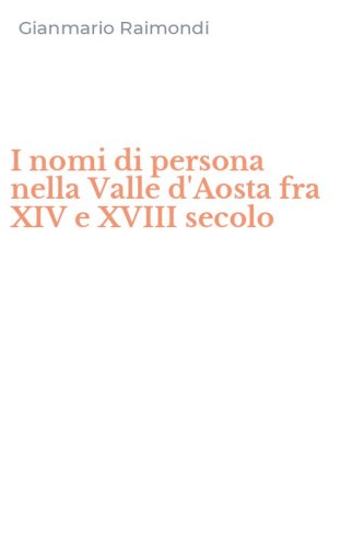 I nomi di persona nella Valle d'Aosta fra XIV e XVIII secolo