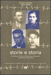 Storie e storia. Emile Chanoux, Primo Levi, Emile Lexert, Ida Desandr&eacute; tra Resistenza e deportazione