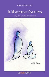 Il maestro e l'allievo. Un percorso alla ricerca di s&eacute;