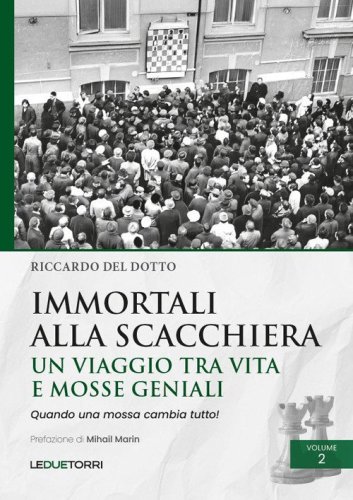 Immortali alla scacchiera. Un viaggio tra vita e mosse geniali