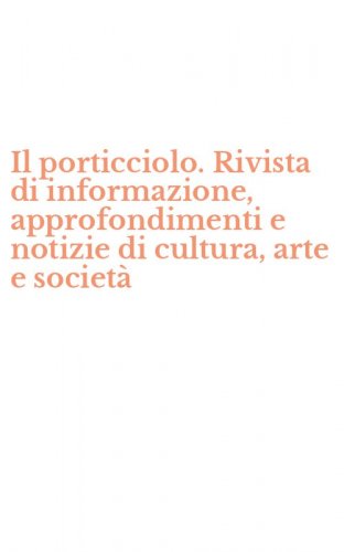 Il porticciolo. Rivista di informazione, approfondimenti e notizie di cultura, arte e societ&agrave;