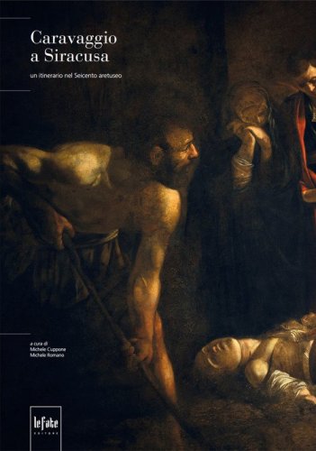 Caravaggio a Siracusa. Un itinerario nel Seicento aretuseo