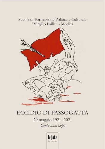 Eccidio di Passogatta. 29 maggio 1921-2021. Cento anni dopo