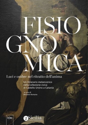 Fisiognomica. Luci e ombre nel ritratto dell'anima