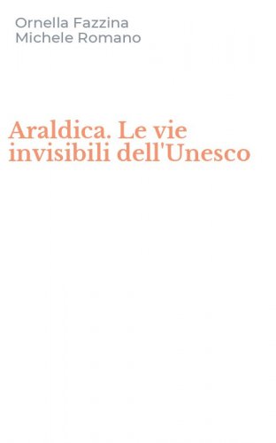 Araldica. Le vie invisibili dell'Unesco
