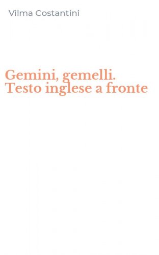 Gemini, gemelli. Testo inglese a fronte