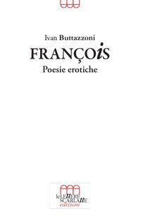 FRANCOIS. POESIE EROTICHE