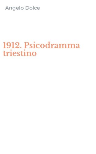 1912. Psicodramma triestino