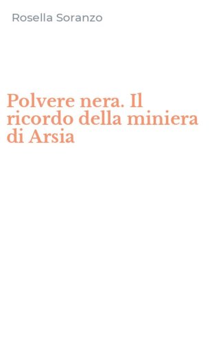 Polvere nera. Il ricordo della miniera di Arsia