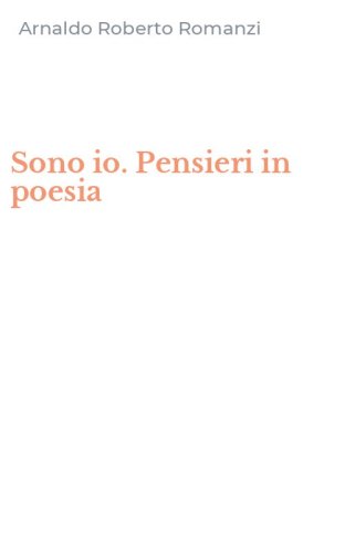 Sono io. Pensieri in poesia