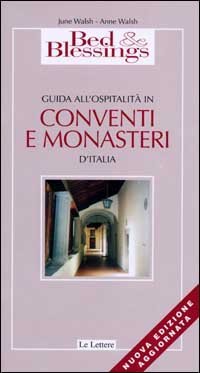 Bed & Blessings 2002. Guida all'ospitalit&agrave; in conventi e monasteri d'Italia