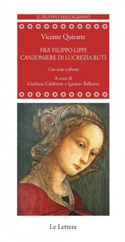 Fr&agrave; Filippo Lippi. Canzoniere di Lucrezia Buti. Testo spagnolo a fronte