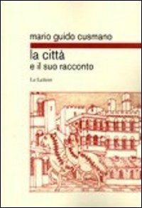 La citt&agrave; e il suo racconto