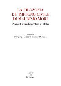 La filosofia e l'impegno civile di Maurizio Mori. Quarant'anni di bioetica in Italia