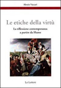 Le etiche della virt&ugrave;. La riflessione contemporanea a partire da Hume