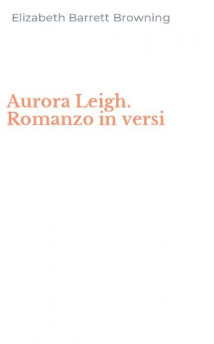 Aurora Leigh. Romanzo in versi