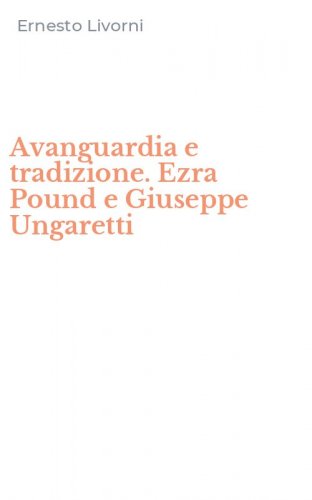 Avanguardia e tradizione. Ezra Pound e Giuseppe Ungaretti