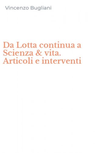 Da Lotta continua a Scienza & vita. Articoli e interventi