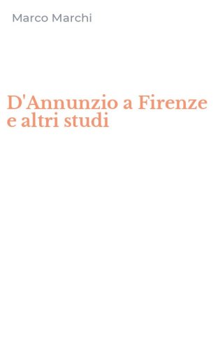 D'Annunzio a Firenze e altri studi