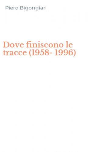 Dove finiscono le tracce (1958-1996)