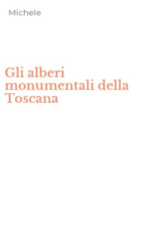 Gli alberi monumentali della Toscana