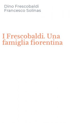 I Frescobaldi. Una famiglia fiorentina