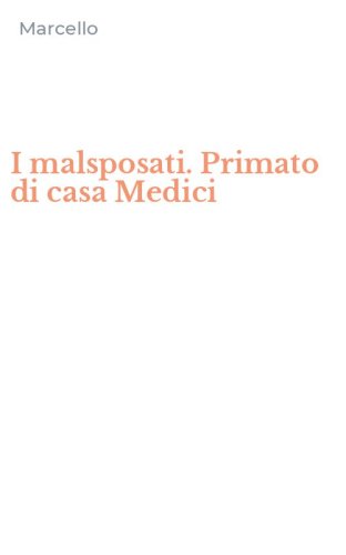 I malsposati. Primato di casa Medici